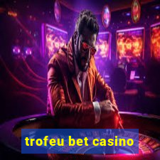 trofeu bet casino